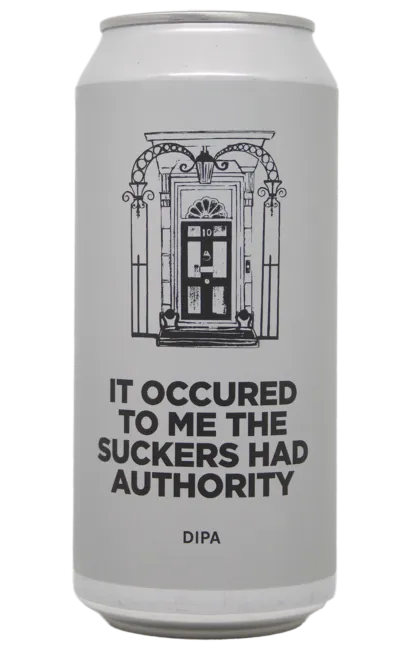 IT OCCURED TO ME THE SUCKERS HAD AUTHORITY